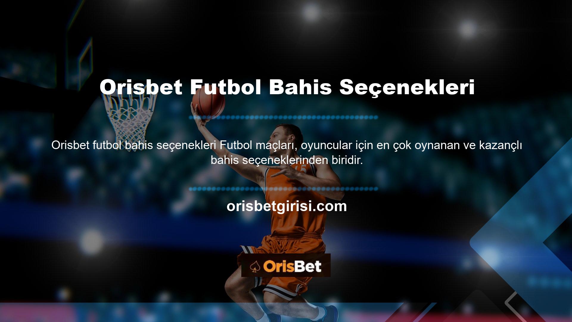 Orisbet ise üyelerinin tüm Türkiye ve Avrupa Ligi maçlarına bahis oynayabileceği ve para kazanabileceği en büyük futbol bahis sitesidir